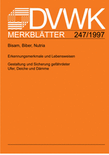 Bisam, Biber, Nutria; Erkennungsmerkmale und Lebensweisen; Gestaltung und Sicherung gefährdeter Ufer, Deiche und Dämme