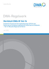 Zusätzliche Technische Vertragsbedingungen (ZTV) für die Sanierung von Entwässerungssystemen außerhalb von Gebäuden - Teil 14: Manuelle Reparaturverfahren