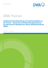 Stoffspezifische Behandlung von Haushaltsabfällen in der Praxis - Status Quo und Entwicklungstendenzen der Mechanisch-Biologischen-(Rest)-Abfallbehandlung (MBA)