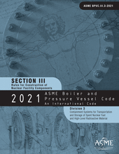 ASME Boiler and Pressure Vessel Code - Section III: Rules for Construction of Nuclear Facility Components - Division 3: Containment Systems for Transportation and Storage of Spent Nuclear Fuel and High-Level Radioactive Material
