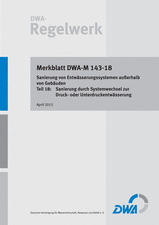 Sanierung von Entwässerungssystemen außerhalb von Gebäuden - Teil 18: Sanierung durch Systemwechsel zur Druck- oder Unterdruckentwässerung