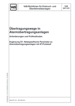 VdS-Richtlinien für Einbruch- und Überfallmeldeanlagen - Übertragungswege in Alarmübertragungsanlagen - Anforderungen und Prüfmethoden - Ergänzung S1: Netzspezifische Parameter zu Alarmübertragungsanlagen mit IP-Protokoll