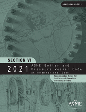 ASME Boiler and Pressure Vessel Code - Section VI: Recommended Rules for the Care and Operation of Heating Boilers