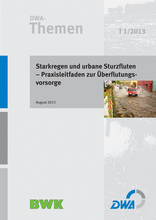 Starkregen und urbane Sturzfluten - Praxisleitfaden zur Überflutungsvorsorge