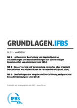 Grundlagen (GL) - Fachregel 01: Merkblatt 1: Leitfaden zur Beurteilung von Hagelschäden an Dachdeckungen und Wandbekleidungen aus dünnwandigen Bauelementen aus Aluminium; Merkblatt 2: Konservierung und Versiegelung eloxierter oder organisch beschichteter Metalloberflächen im Fassadenbereich; Merkblatt 3: Empfehlungen zur Vergabe und Durchführung sachgerechter Fassadenreinigungen