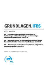 Grundlagen (GL) - Fachregel 01: Merkblatt 1: Leitfaden zur Beurteilung von Hagelschäden an Dachdeckungen und Wandbekleidungen aus dünnwandigen Bauelementen aus Aluminium; Merkblatt 2: Konservierung und Versiegelung eloxierter oder organisch beschichteter Metalloberflächen im Fassadenbereich; Merkblatt 3: Empfehlungen zur Vergabe und Durchführung sachgerechter Fassadenreinigungen
