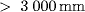 >  3000 {mm}