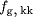 f_{{g}\mbox{,}  {kk}}