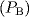{(}P_{{B}})