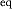 {\vphantom{A}}_{{\rm eq}}