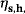 {\it \eta \/}_{{\boldsymbol{{\rm\bf s}\text{,}{\rm\bf h}\text{,}}}}