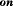 {\vphantom{}}_{{\boldsymbol{on}}}